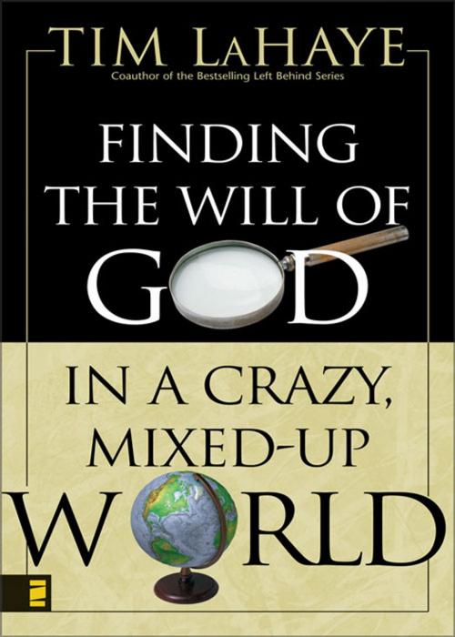 Cover of the book Finding the Will of God in a Crazy, Mixed-Up World by Tim LaHaye, Zondervan