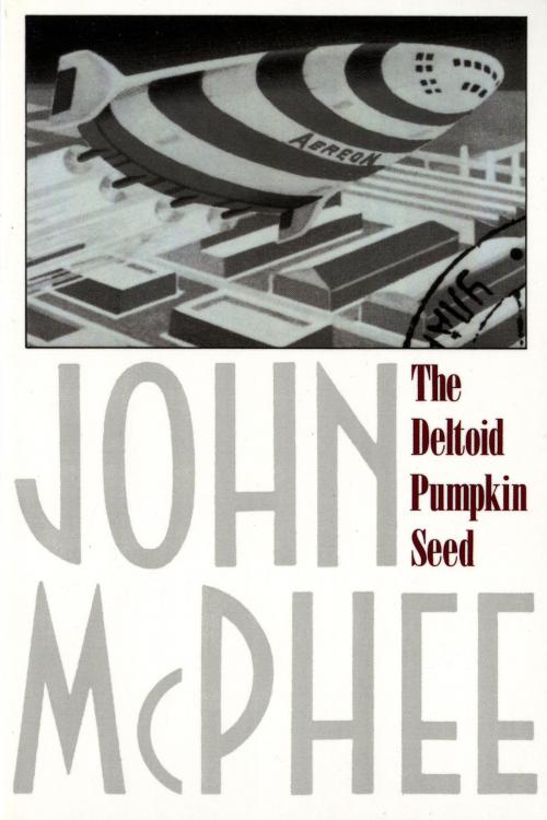 Cover of the book The Deltoid Pumpkin Seed by John McPhee, Farrar, Straus and Giroux