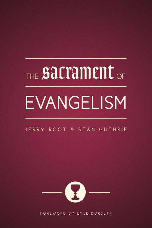 Cover of the book The Sacrament of Evangelism by Jerry Root, Stan Guthrie, Moody Publishers