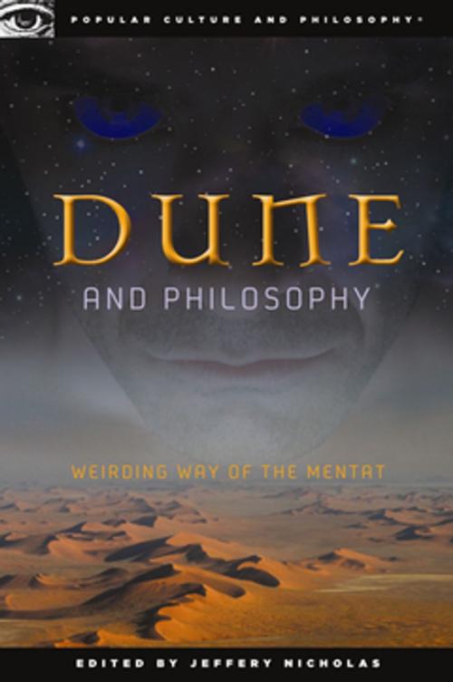 Cover of the book Dune and Philosophy by Jeffery Nicholas, Open Court