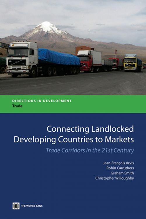 Cover of the book Connecting Landlocked Developing Countries to Markets: Trade Corridors in the 21st Century by Arvis Jean-Francois; Smith Graham; Carruthers Robin, World Bank