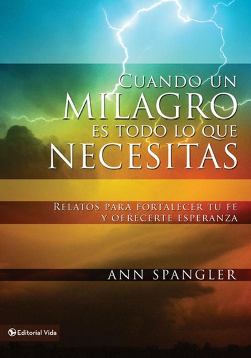 Cover of the book Cuando un milagro es todo lo que necesitas by Ann Spangler, Vida