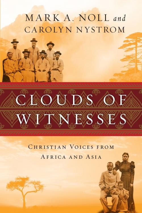 Cover of the book Clouds of Witnesses by Mark A. Noll, Carolyn Nystrom, IVP Books