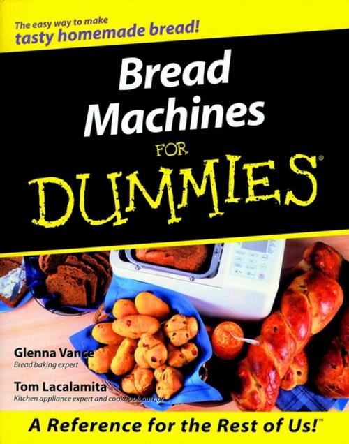 Cover of the book Bread Machines For Dummies by Glenna Vance, Tom Lacalamita, Wiley