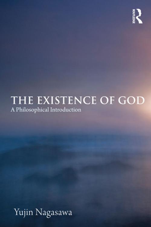 Cover of the book The Existence of God by Yujin Nagasawa, Taylor and Francis