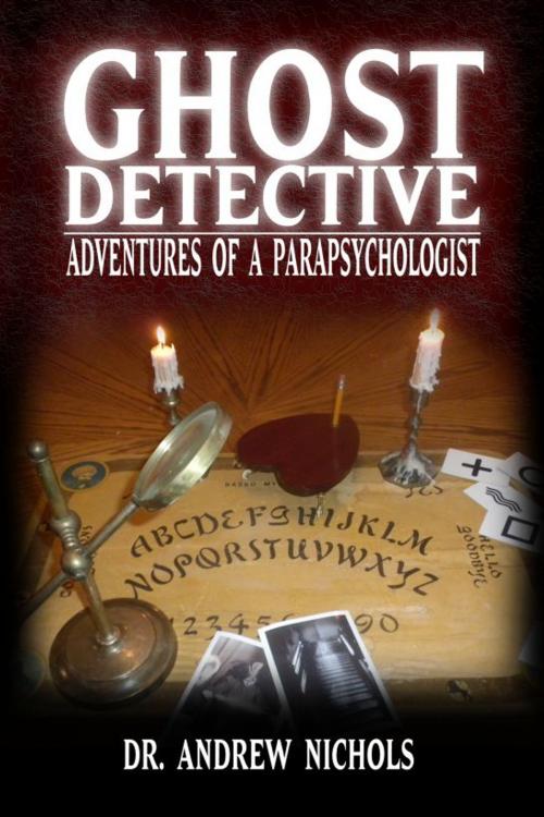 Cover of the book Ghost Detective: Adventures of a Parapsychologist by Andrew Nichols, Cosmic Pantheon