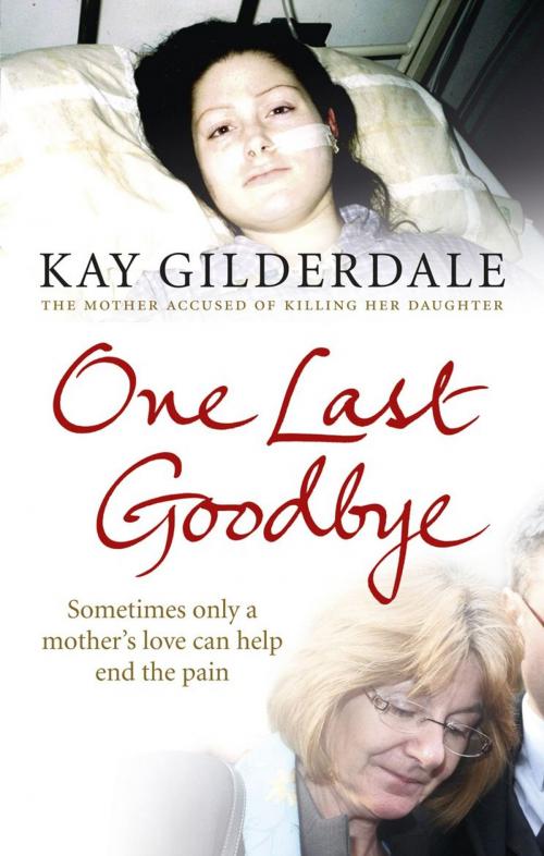 Cover of the book One Last Goodbye by Kay Gilderdale, Ebury Publishing