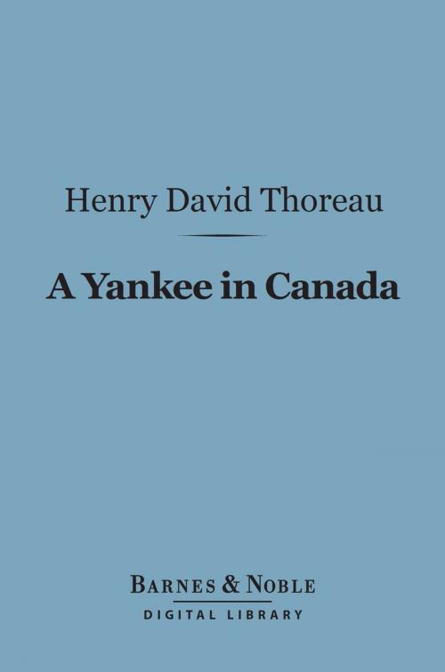 Cover of the book A Yankee in Canada (Barnes & Noble Digital Library) by Henry David Thoreau, Barnes & Noble