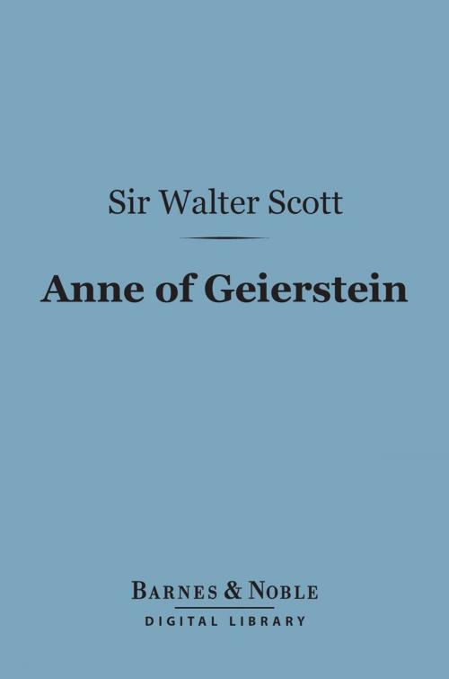 Cover of the book Anne of Geierstein (Barnes & Noble Digital Library) by Sir Walter Scott, Barnes & Noble