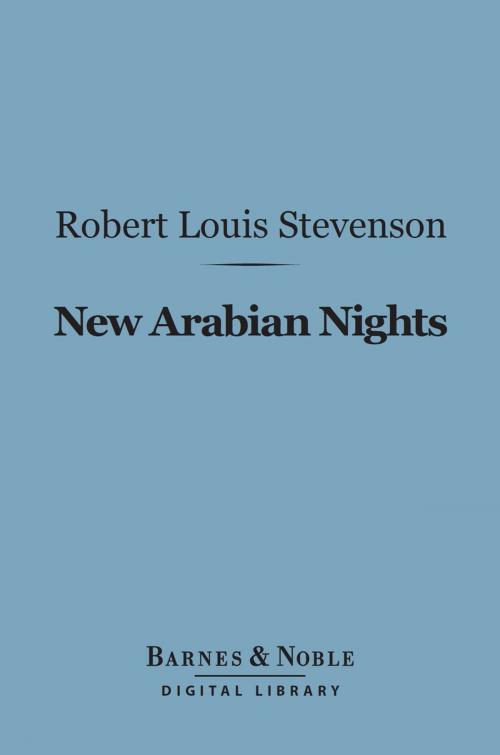 Cover of the book New Arabian Nights (Barnes & Noble Digital Library) by Robert Louis Stevenson, Barnes & Noble