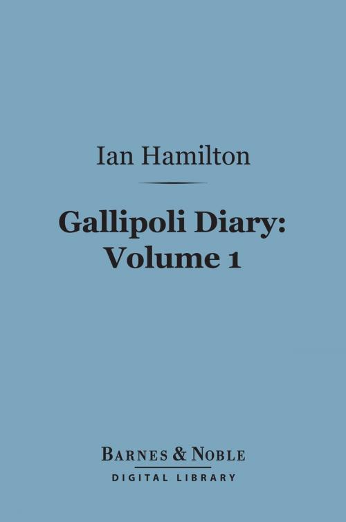 Cover of the book Gallipoli Diary, Volume 1 (Barnes & Noble Digital Library) by Ian Hamilton, Barnes & Noble