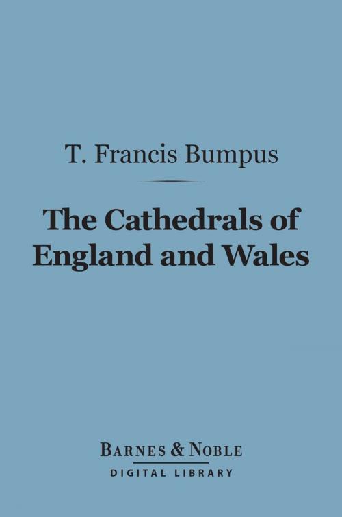 Cover of the book The Cathedrals of England and Wales (Barnes & Noble Digital Library) by T. Francis Bumpus, Barnes & Noble