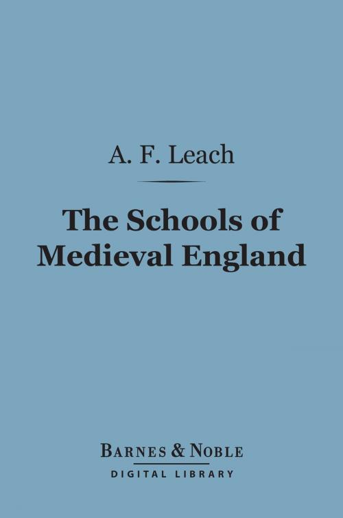 Cover of the book The Schools of Medieval England (Barnes & Noble Digital Library) by A. F. Leach, Barnes & Noble