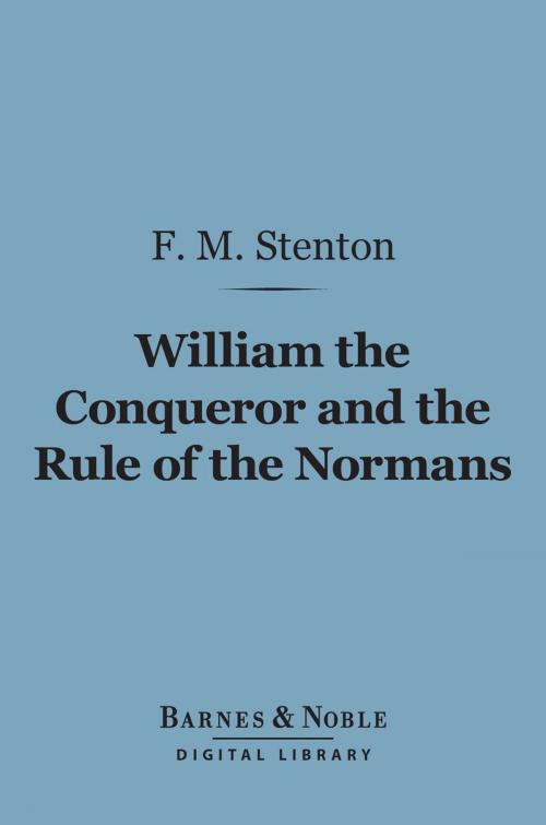 Cover of the book William the Conqueror and the Rule of the Normans (Barnes & Noble Digital Library) by F. M. Stenton, Barnes & Noble