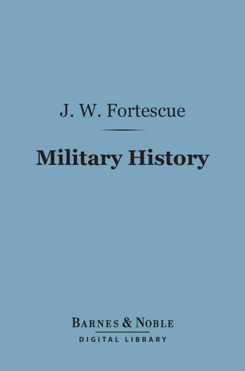 Cover of the book Military History (Barnes & Noble Digital Library) by J. W. Fortescue, Barnes & Noble