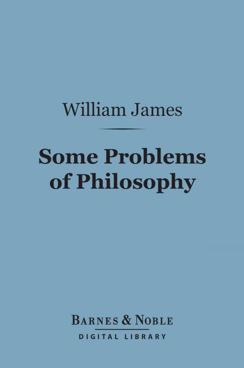 Cover of the book Some Problems of Philosophy (Barnes & Noble Digital Library) by William James, Barnes & Noble