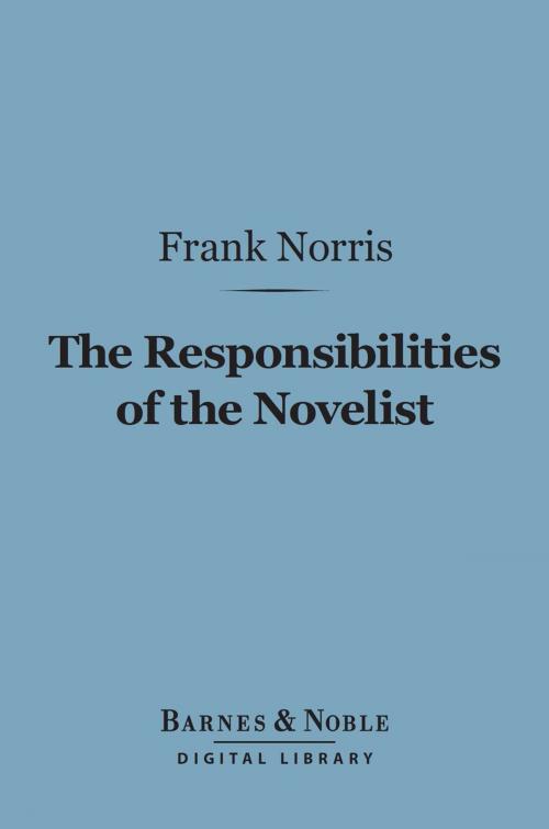 Cover of the book The Responsibilities of the Novelist (Barnes & Noble Digital Library) by Frank Norris, Barnes & Noble