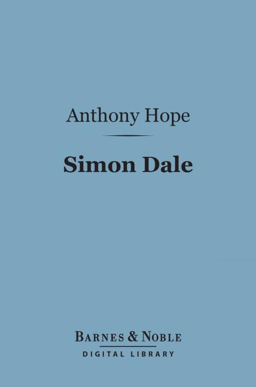 Cover of the book Simon Dale (Barnes & Noble Digital Library) by Anthony Hope, Barnes & Noble