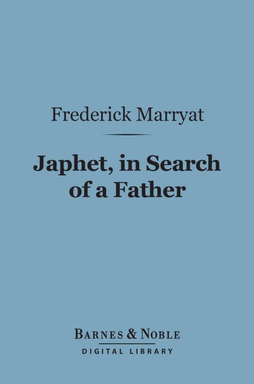 Cover of the book Japhet, in Search of a Father (Barnes & Noble Digital Library) by Frederick Marryat, Barnes & Noble