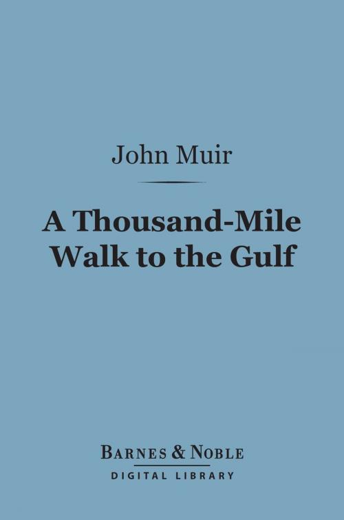 Cover of the book A Thousand-Mile Walk to the Gulf (Barnes & Noble Digital Library) by John Muir, Barnes & Noble