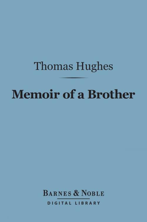 Cover of the book Memoir of a Brother (Barnes & Noble Digital Library) by Thomas Hughes, Barnes & Noble