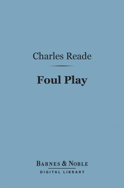 Cover of the book Foul Play (Barnes & Noble Digital Library) by Charles Reade, Barnes & Noble