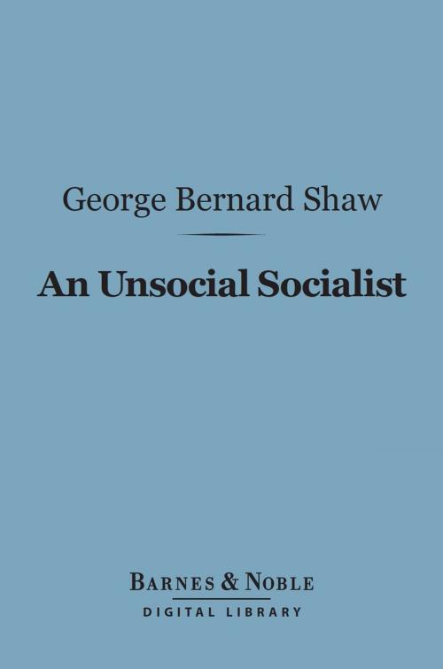 Cover of the book An Unsocial Socialist (Barnes & Noble Digital Library) by George Bernard Shaw, Barnes & Noble