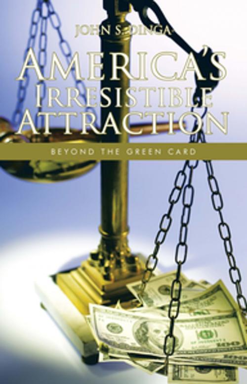 Cover of the book America’S Irresistible Attraction by John S. Dinga, Trafford Publishing