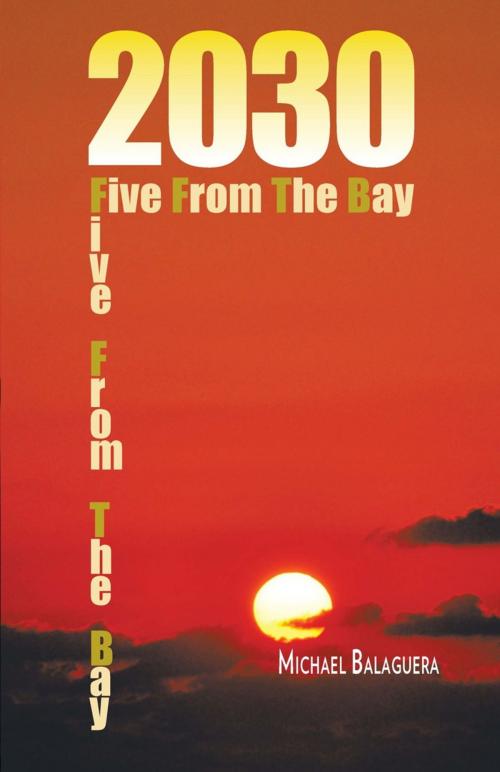 Cover of the book 2030 / Five from the Bay by Michael Balaguera, Trafford Publishing
