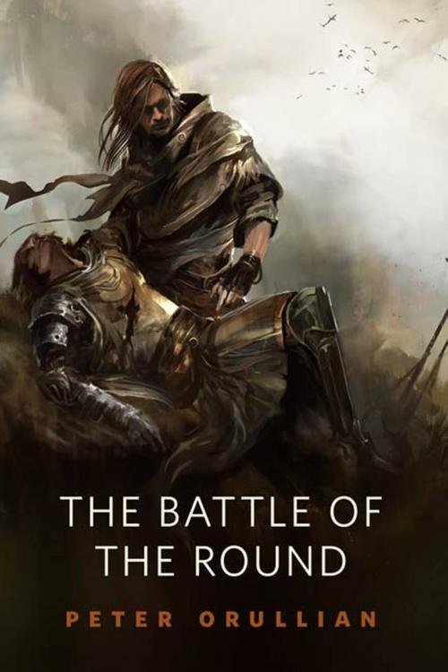 Cover of the book The Battle of the Round by Peter Orullian, Tom Doherty Associates