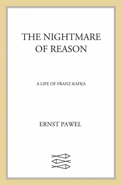 Cover of the book The Nightmare of Reason by Ernst Pawel, Farrar, Straus and Giroux