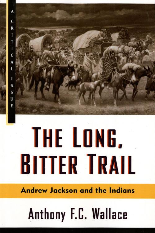 Cover of the book The Long, Bitter Trail by Anthony Wallace, Farrar, Straus and Giroux