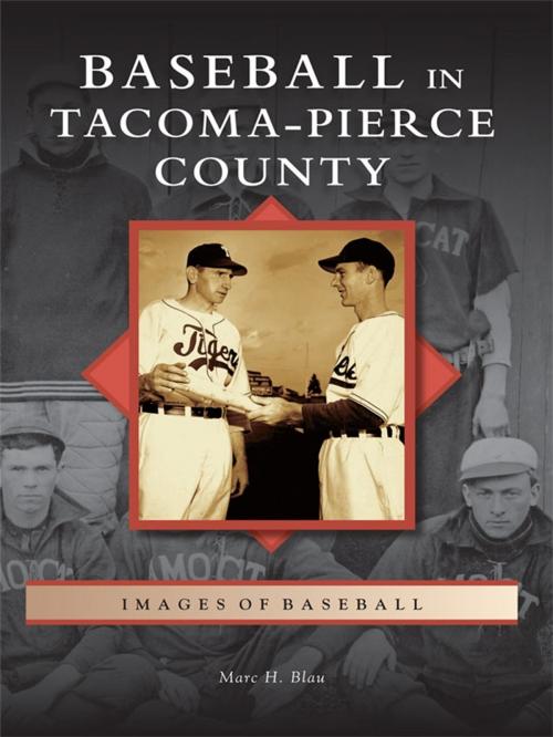 Cover of the book Baseball in Tacoma-Pierce County by Marc H. Blau, Arcadia Publishing Inc.