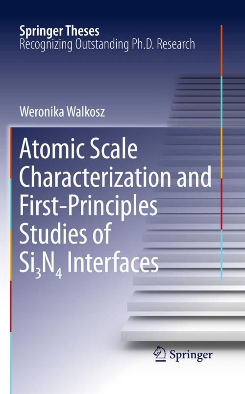 Cover of the book Atomic Scale Characterization and First-Principles Studies of Si₃N₄ Interfaces by Weronika Walkosz, Springer New York