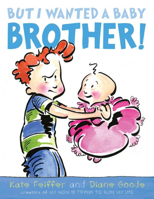 Cover of the book But I Wanted a Baby Brother! by Kate Feiffer, Simon & Schuster/Paula Wiseman Books