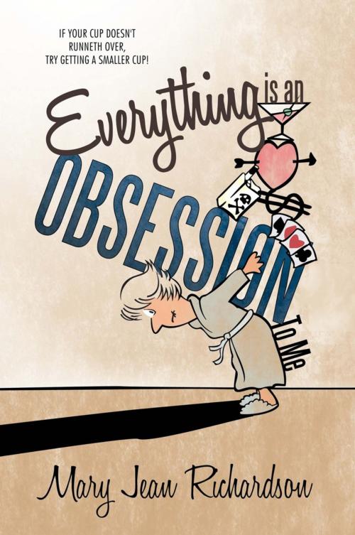 Cover of the book Everything Is an Obsession to Me by Mary Jean Richardson, WestBow Press