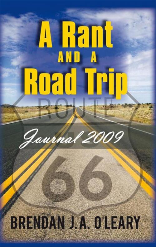 Cover of the book A Rant and a Road Trip by Brendan J. A. O’Leary, iUniverse