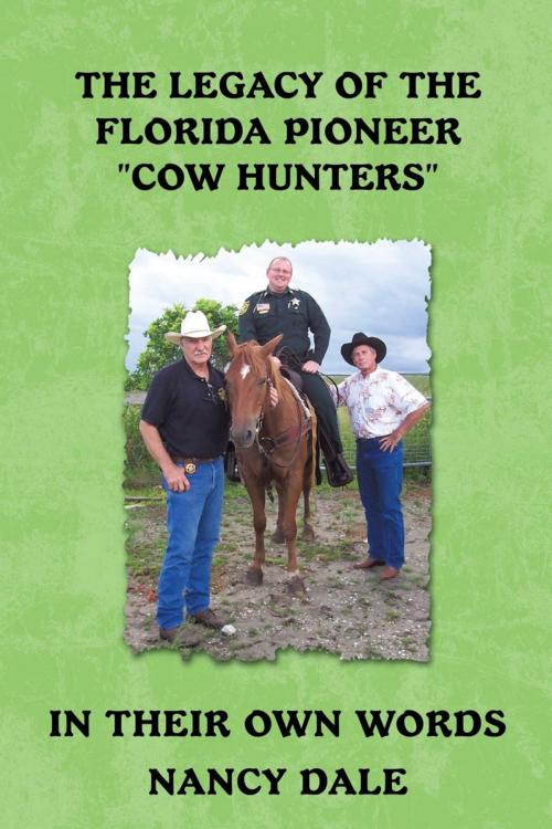 Cover of the book The Legacy of the Florida Pioneer "Cow Hunters" by Nancy Dale, iUniverse