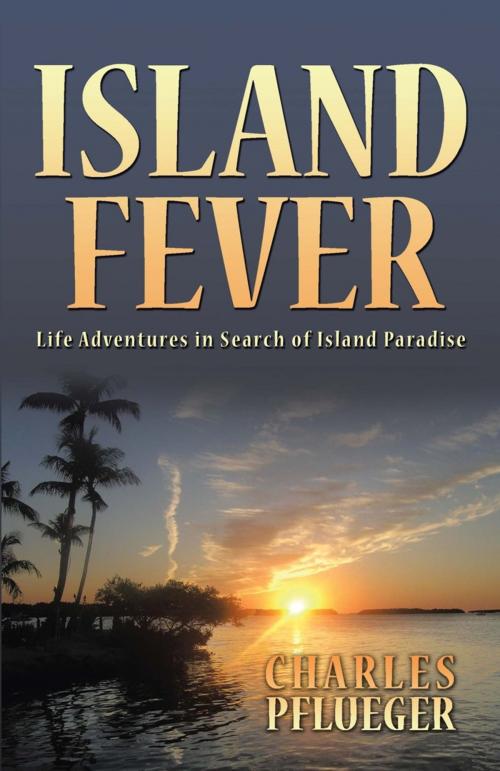 Cover of the book Island Fever by Charles Pflueger, iUniverse