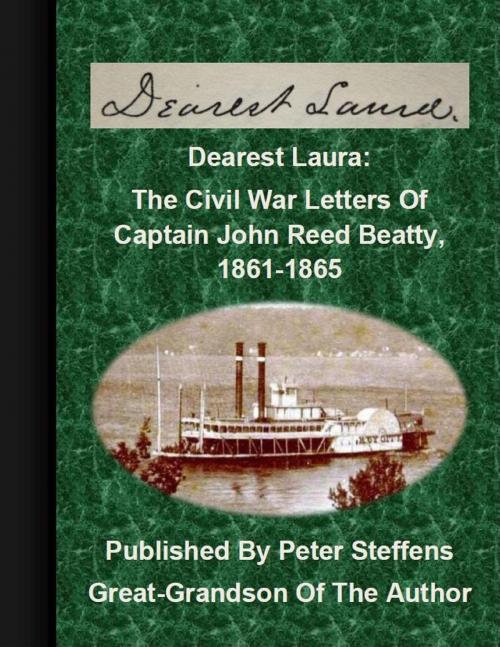 Cover of the book Dearest Laura: The Civil War Letters Of Captain John Reed Beatty, 1861-1865 by Peter Steffens, Peter Steffens