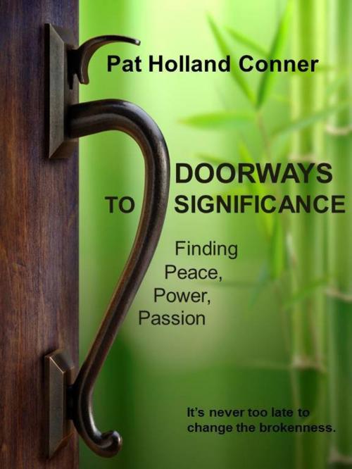 Cover of the book Doorways to Significance: Finding Peace, Power, Passion by Pat Holland Conner, Pat Holland Conner