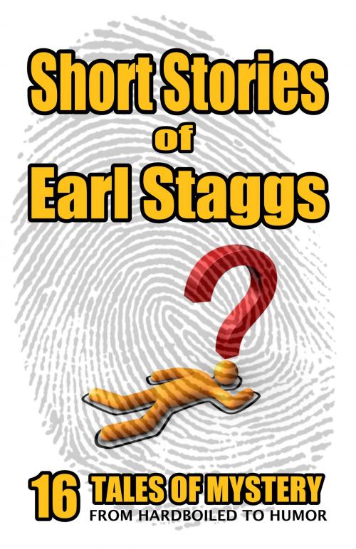 Cover of the book Short Stories of Earl Staggs by Earl Staggs, Earl Staggs