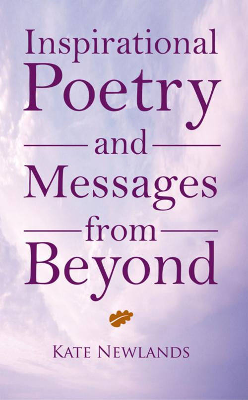 Cover of the book Inspirational Poetry and Messages from Beyond by Kate Newlands, Balboa Press AU