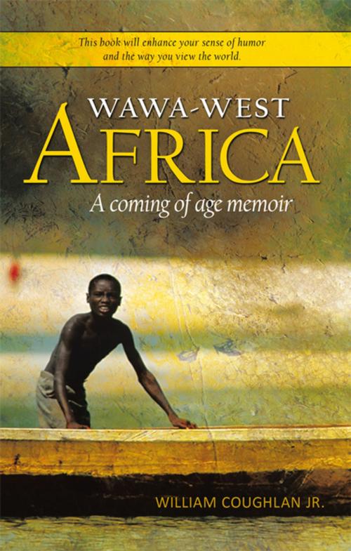 Cover of the book Wawa-West Africa by William Coughlan Jr, Balboa Press