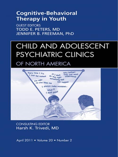 Cover of the book Cognitive Behavioral Therapy, An Issue of Child and Adolescent Psychiatric Clinics of North America - E-Book by Jennifer Freeman, Todd Peters, MD, Elsevier Health Sciences