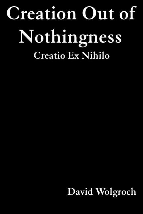 Cover of the book Creation Out of Nothingness by David Wolgroch, eBookIt.com