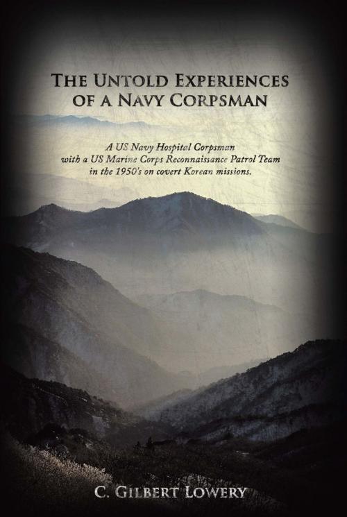 Cover of the book The Untold Experiences of a Navy Corpsman by C. Gilbert Lowery, AuthorHouse