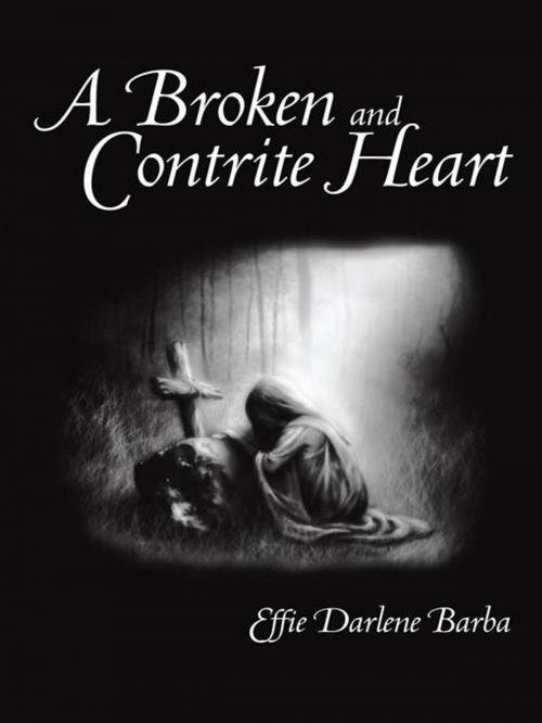 Cover of the book A Broken and Contrite Heart by Effie Darlene Barba, AuthorHouse