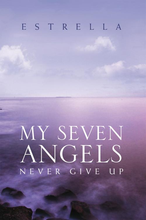 Cover of the book My Seven Angels by ESTRELLA, Xlibris US