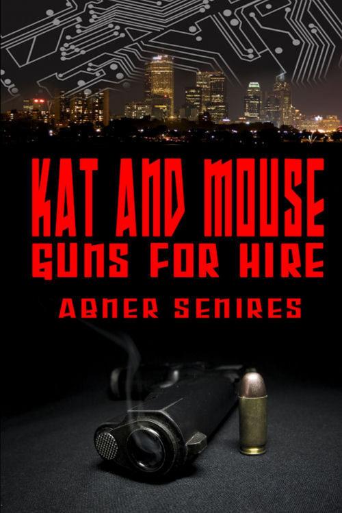 Cover of the book Kat And Mouse, Guns For Hire by Abner Senires, Abner Senires